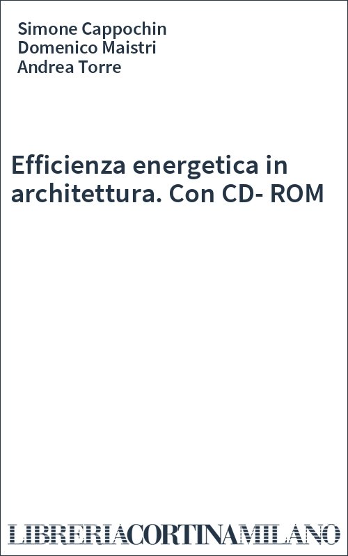 Efficienza energetica in architettura. Con CD-ROM