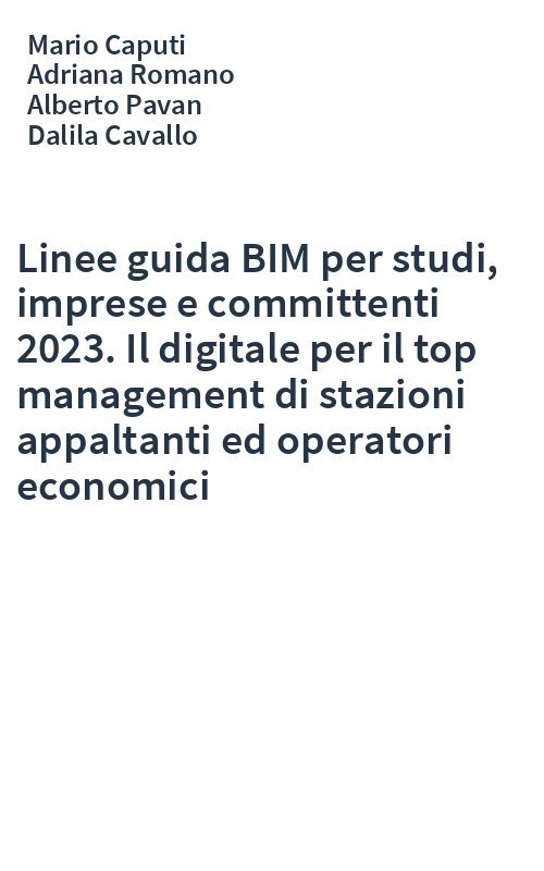 Linee guida BIM per studi, imprese e committenti 2023. Il digitale per il top management di stazioni appaltanti ed operatori economici