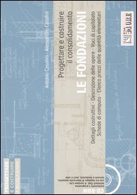 Progettare e costruire il consolidamento. Le fondazioni. Con CD-ROM
