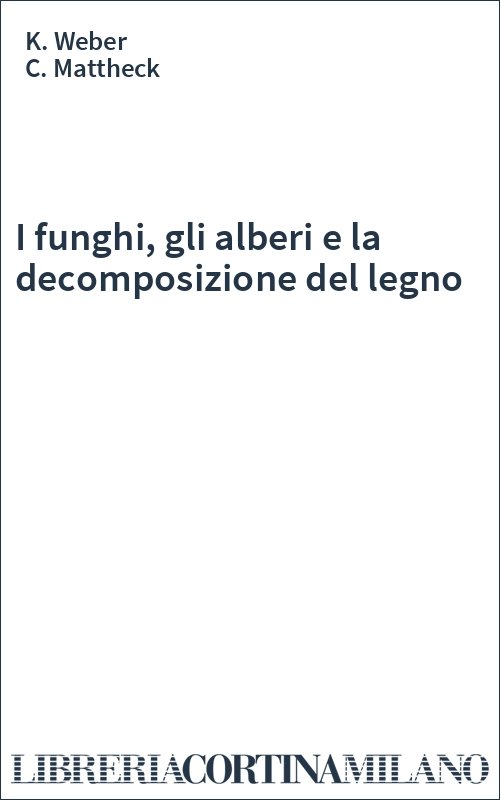 I funghi, gli alberi e la decomposizione del legno