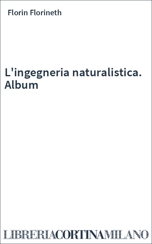 L'ingegneria naturalistica. Album