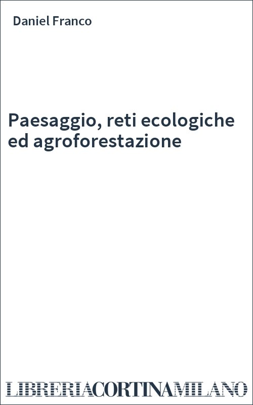 Paesaggio, reti ecologiche ed agroforestazione