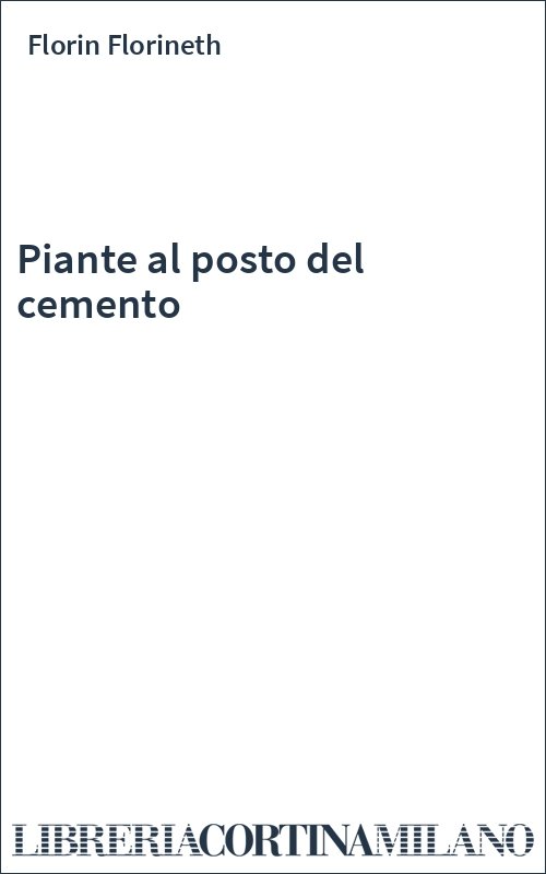 Piante al posto del cemento