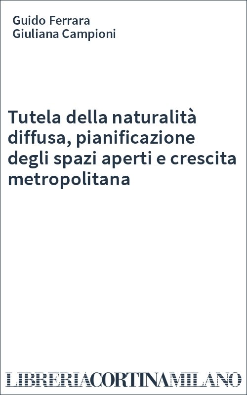 Tutela della naturalità diffusa, pianificazione degli spazi aperti e crescita metropolitana