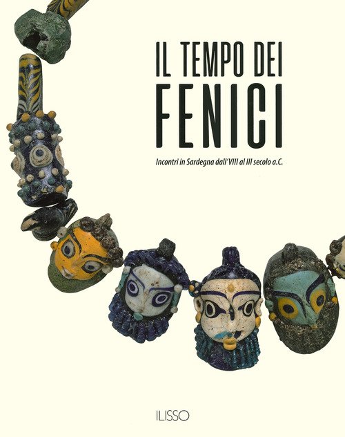 Il tempo dei fenici. Incontri in Sardegna dall'VIII al III secolo a.C.