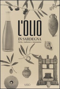 L'olio in Sardegna. Storia, tradizione e innovazione
