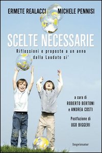 Scelte necessarie. Riflessioni e proposte a un anno dalla Laudato si'