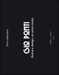 Gio Ponti. Scena e design, un unico modo