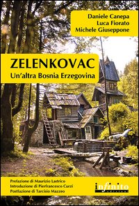 Zelenkovac. Un'altra Bosnia Erzegovina