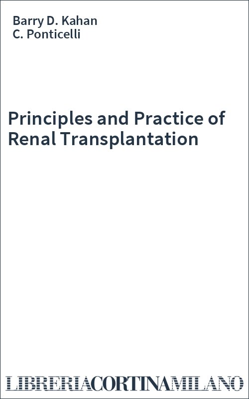 Principles and Practice of Renal Transplantation
