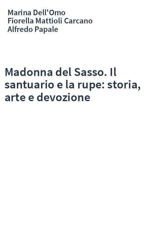 Madonna del Sasso. Il santuario e la rupe: storia, arte e devozione