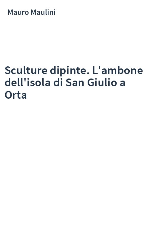 Sculture dipinte. L'ambone dell'isola di San Giulio a Orta