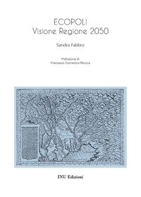 Ecopoli. Visione Regione 2050