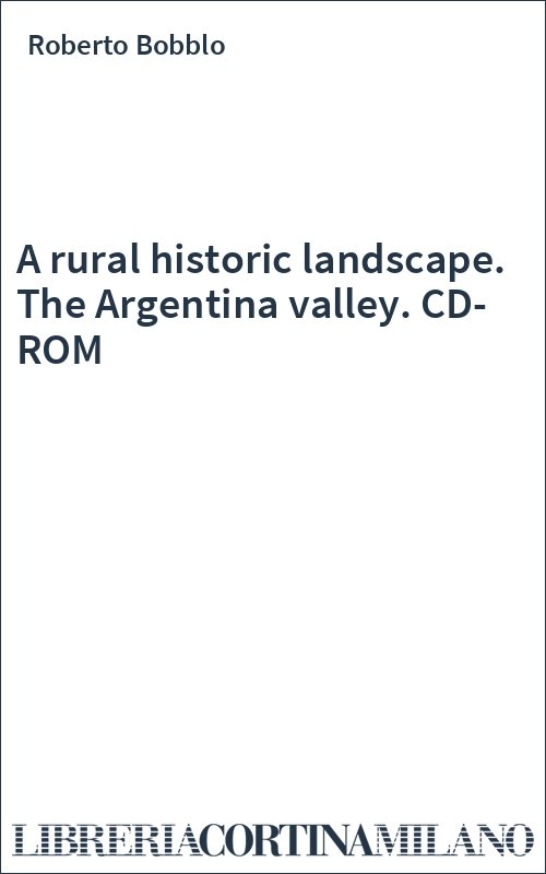 A rural historic landscape. The Argentina valley. CD-ROM