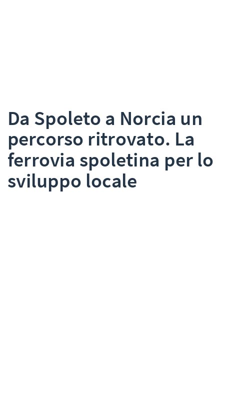 Da Spoleto a Norcia un percorso ritrovato. La ferrovia spoletina per lo sviluppo locale