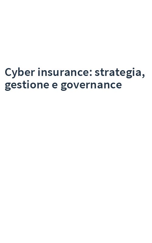Cyber insurance: strategia, gestione e governance
