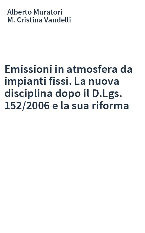 Emissioni in atmosfera da impianti fissi. La nuova disciplina dopo il D.Lgs. 152/2006 e la sua riforma