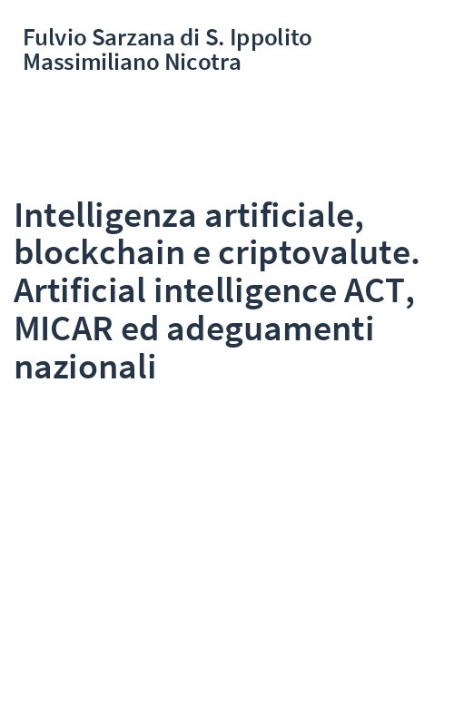 Intelligenza artificiale, blockchain e criptovalute. Artificial intelligence ACT, MICAR ed adeguamenti nazionali