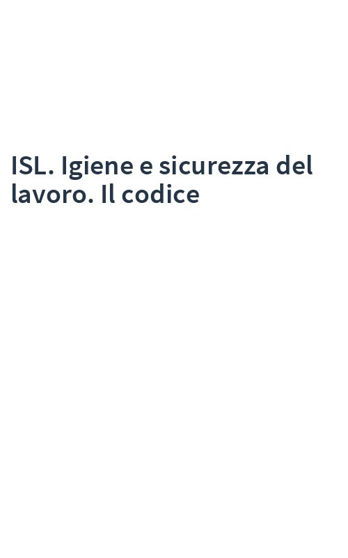 ISL. Igiene e sicurezza del lavoro. Il codice