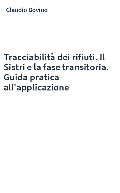 Tracciabilità dei rifiuti. Il Sistri e la fase transitoria. Guida pratica all'applicazione