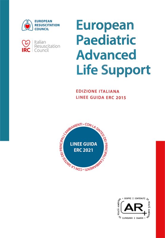European  paediatric advanced  life support. Edizione italiana Linee Guida ERC 2015. Con la sintesi dei principali cambiamenti LG ERC 2021