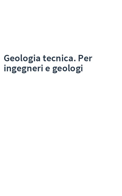 Geologia tecnica. Per ingegneri e geologi
