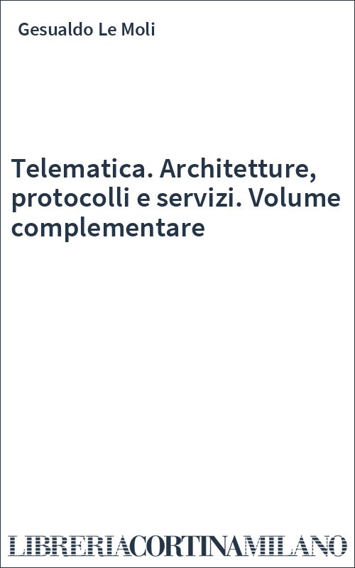 Telematica. Architetture, protocolli e servizi. Volume complementare
