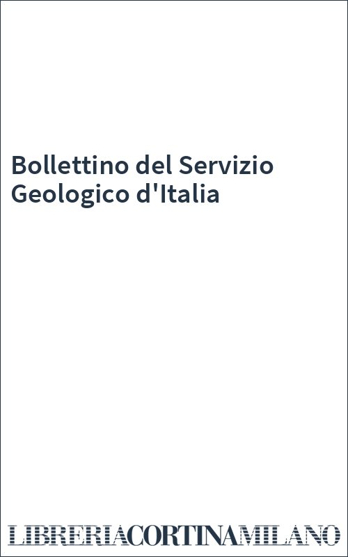 Bollettino del Servizio Geologico d'Italia