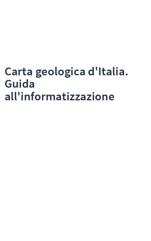 Carta geologica d'Italia. Guida all'informatizzazione
