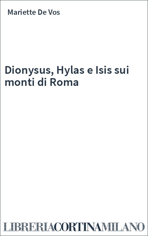 Dionysus, Hylas e Isis sui monti di Roma