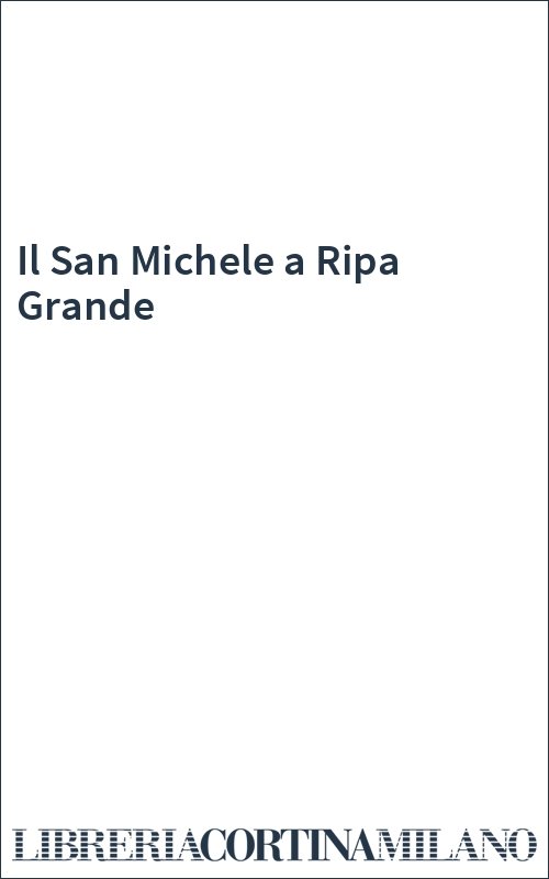 Il San Michele a Ripa Grande