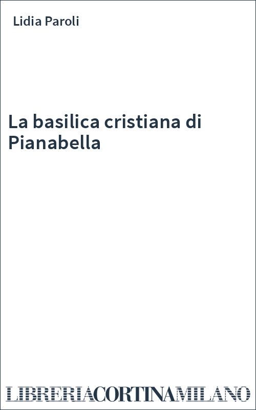 La basilica cristiana di Pianabella