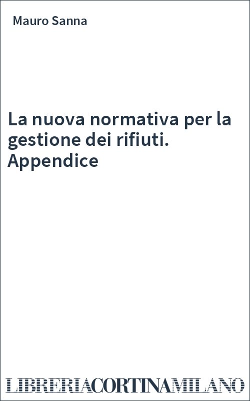 La nuova normativa per la gestione dei rifiuti. Appendice