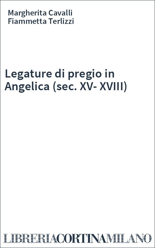 Legature di pregio in Angelica (sec. XV-XVIII)