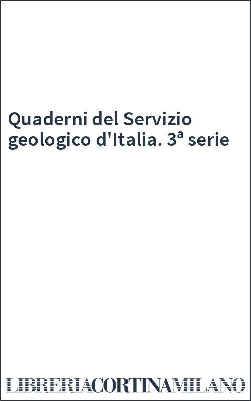 Quaderni del Servizio geologico d'Italia. 3ª serie