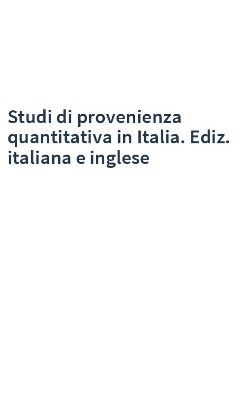 Studi di provenienza quantitativa in Italia. Ediz. italiana e inglese