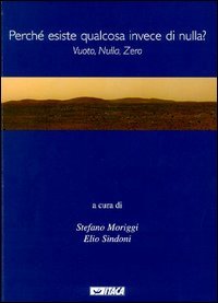 Perché esiste qualcosa invece di nulla? Vuoto, nulla, zero