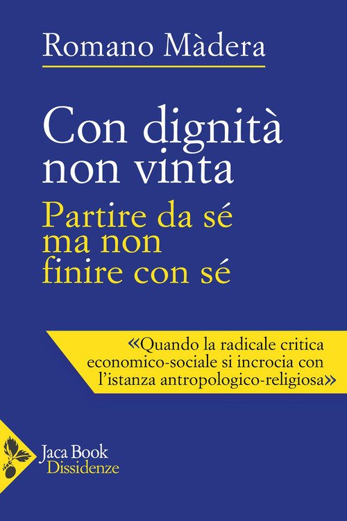Con dignità non vinta. Partire da sé ma non finire con sé