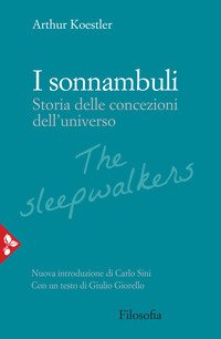 I sonnambuli. Storia delle concezioni dell'universo