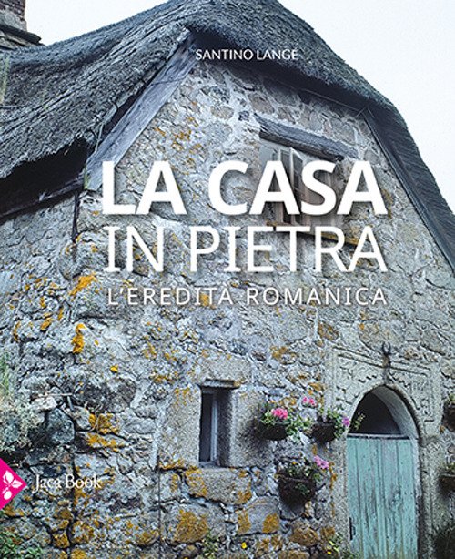 La casa in pietra. L'eredità romanica