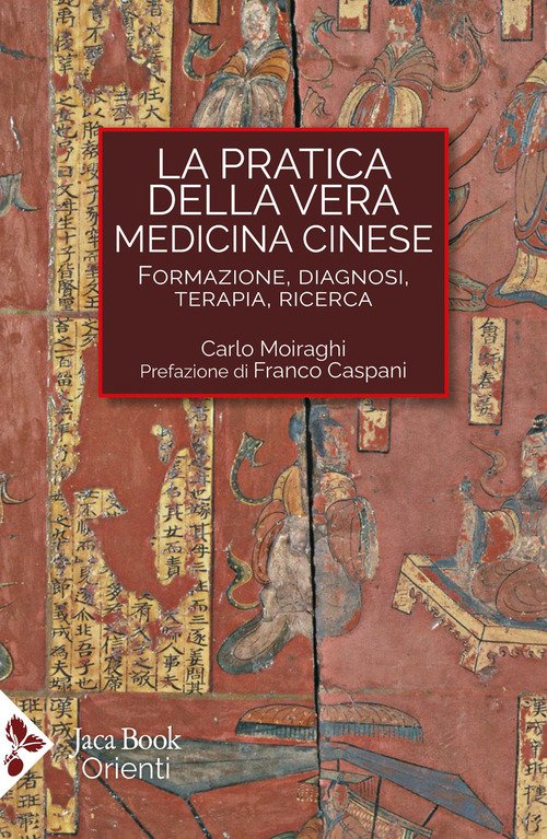 La pratica della vera medicina cinese. Formazione, diagnosi, terapia, ricerca
