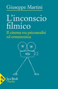 L'inconscio filmico. Il cinema tra psicoanalisi ed ermeneutica