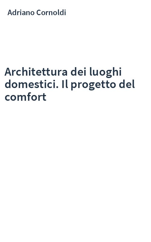 Architettura dei luoghi domestici. Il progetto del comfort