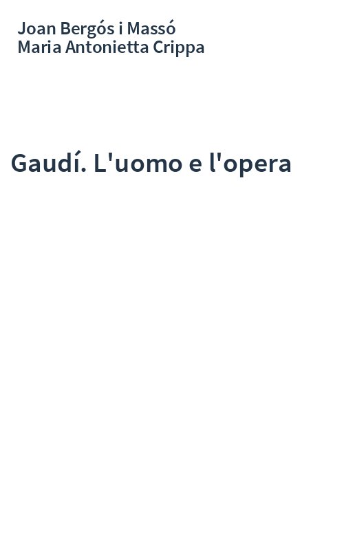 Gaudí. L'uomo e l'opera