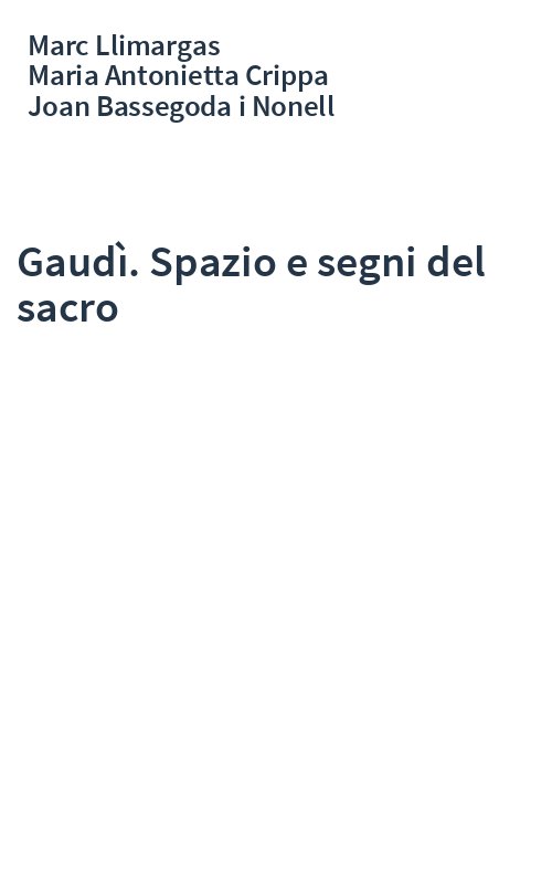 Gaudì. Spazio e segni del sacro