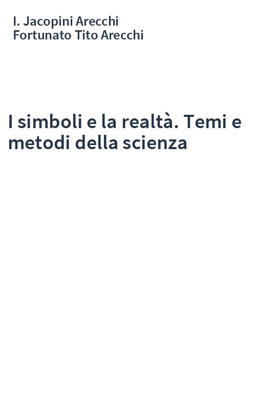 I simboli e la realtà. Temi e metodi della scienza