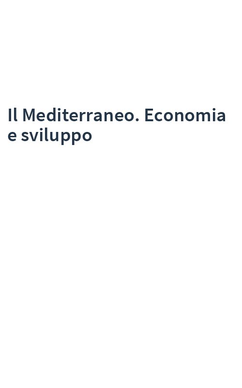 Il Mediterraneo. Economia e sviluppo