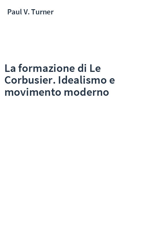 La formazione di Le Corbusier. Idealismo e movimento moderno