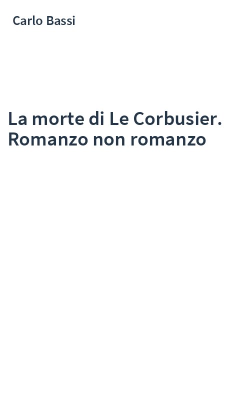 La morte di Le Corbusier. Romanzo non romanzo