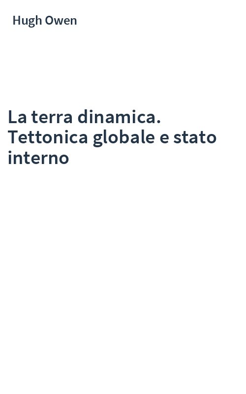 La terra dinamica. Tettonica globale e stato interno